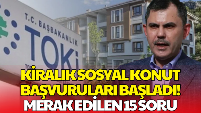 Kiralık Sosyal Konut Projesinde Başvurular Başladı! Merak Edilen 15 Soru